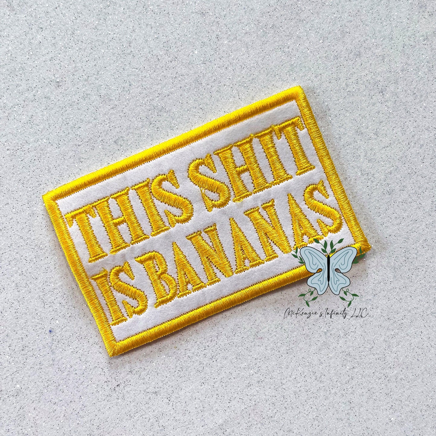 This Shit Is Bananas Embroidered Patch - McKenzie's Infinity