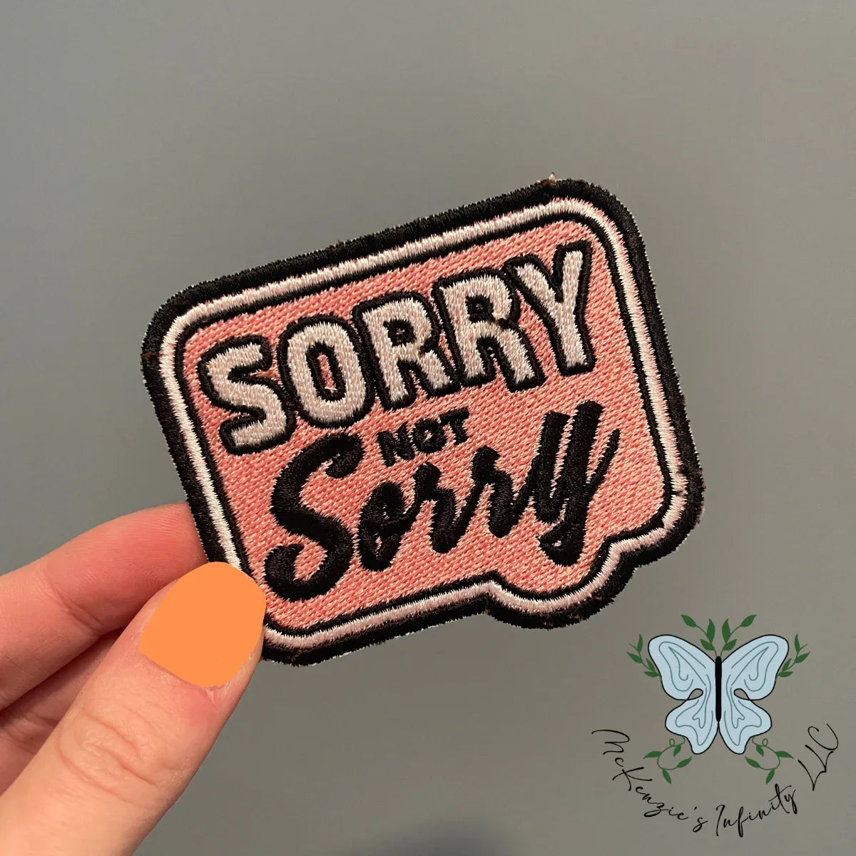 Sorry Not Sorry PINK Embroidered Patch - McKenzie's Infinity