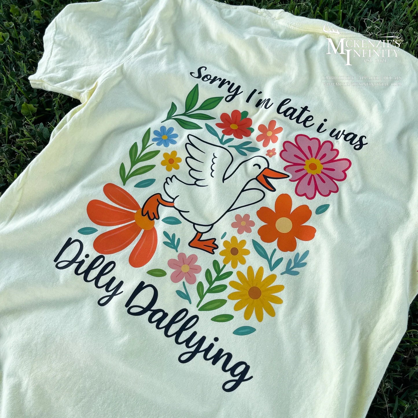 Sorry I'm Late, I was Busy Dilly Dallying Goose T-Shirt/Tee - McKenzie's Infinity