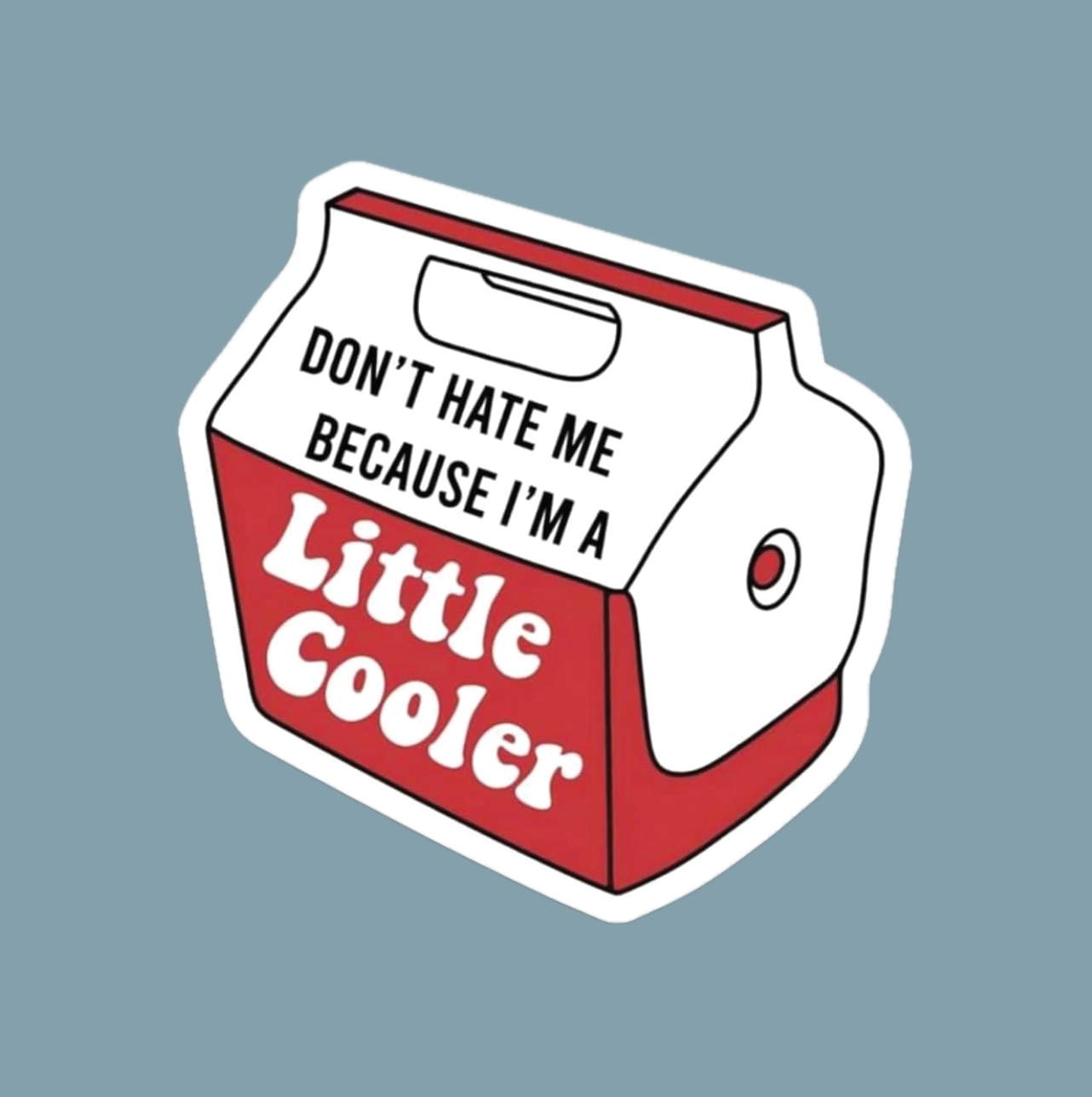 Don't Hate Me Because I'm A Little Cooler Sticker