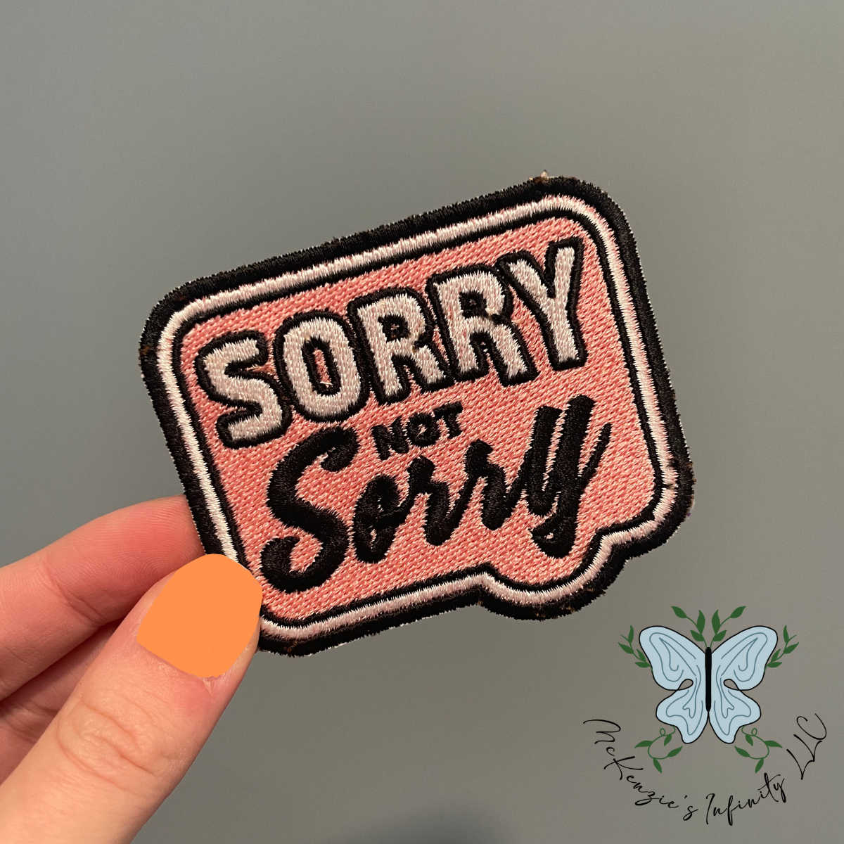 Sorry Not Sorry PINK Embroidered Patch