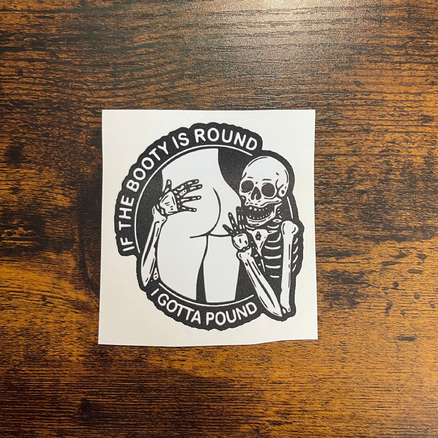 If The Booty Is Round I Gotta Pound 2.75" Sticker